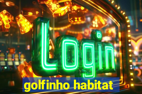 golfinho habitat